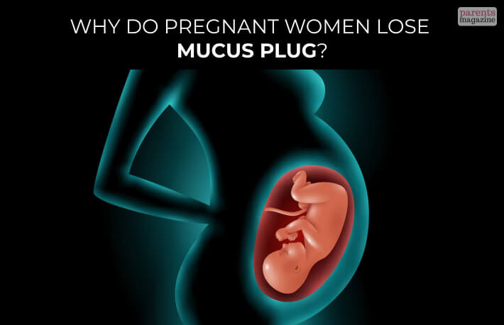 Why Do Pregnant Women Lose Mucus Plug?