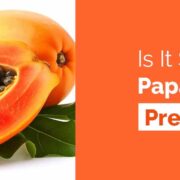 Is It Safe To Eat Papaya While Pregnant